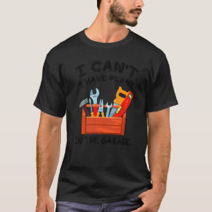 Camiseta No Puedo Tener Planes En El Garaje