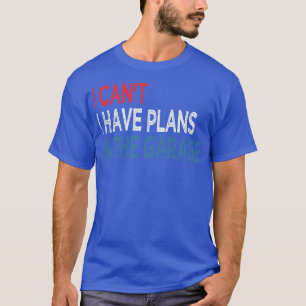 Camiseta No Puedo Tener Planes En El Garaje