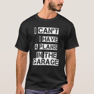 Camiseta No Puedo Tener Planes En El Garaje