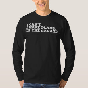 Camiseta No puedo tener planes en el garaje
