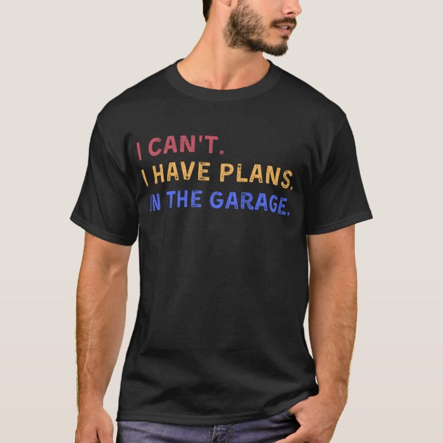 Camiseta No puedo tener planes en el garaje (Anverso)