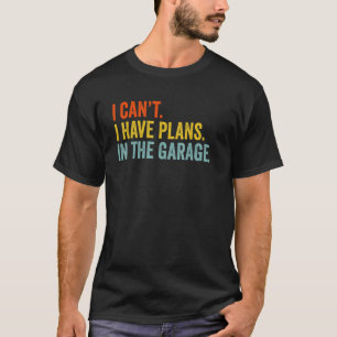 Camiseta No puedo tener planes en el garaje