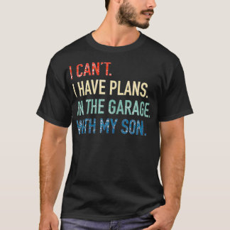 Camiseta No puedo tener planes en el garaje con mi hijo pap