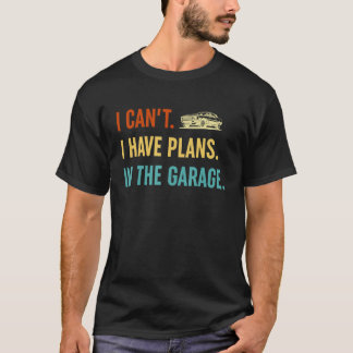 Camiseta No puedo tener planes en el garaje de coches retro
