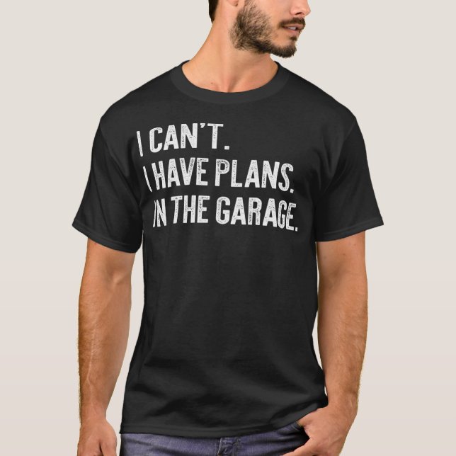 Camiseta No puedo tener planes en el garaje Funny Garage (Anverso)