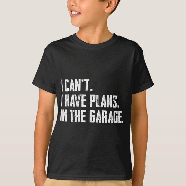 Camiseta No puedo tener planes en el garaje Funny Garage Ca (Anverso)