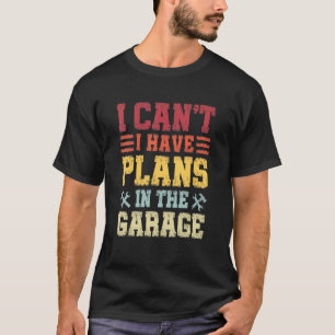 Camiseta No puedo tener planes en el garaje, mecánico graci