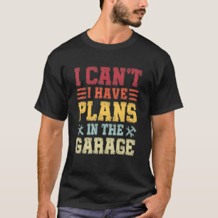 Camiseta No puedo tener planes en el garaje, mecánico graci