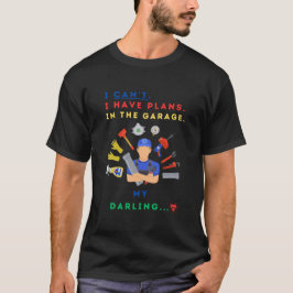 Camiseta No Puedo Tener Planes En El Garaje Mi Querido
