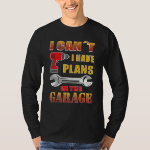 Camiseta No puedo tener planes en el garaje para mecánica