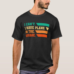 Camiseta No puedo tener planes en el mecánico de coches de