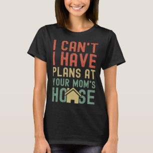 Camiseta No puedo tener planes en la casa de tu mamá dicien