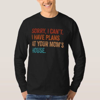 Camiseta ¿No puedo tener planes en la casa de tu mamá?  Sar