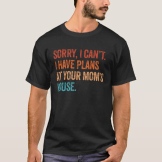 Camiseta ¿No puedo tener planes en la casa de tu mamá?  Sar