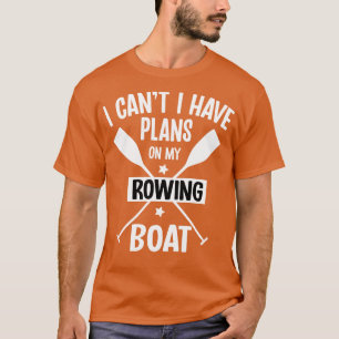 Camiseta No Puedo Tener Planes En Mi Embarque De Remo B
