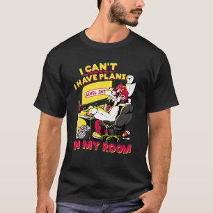 Camiseta No puedo tener planes en mi habitación Geek Gaming