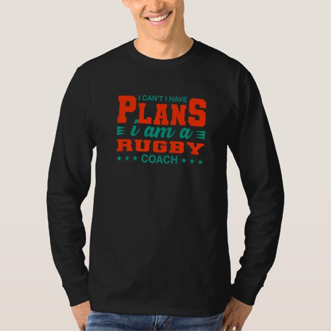 Camiseta No puedo tener planes para el entrenador de rugby  (Anverso)