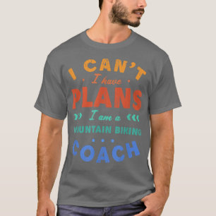 Camiseta No puedo tener planes para entrenador de ciclismo