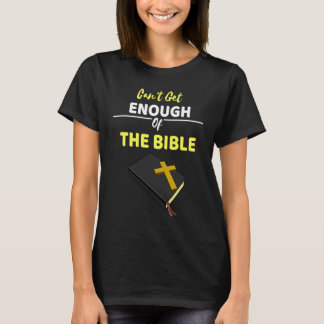 Camiseta No puedo tener suficiente de la Biblia Mantener a