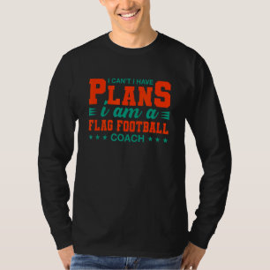 Camiseta No puedo tener un entrenador de fútbol con bandera