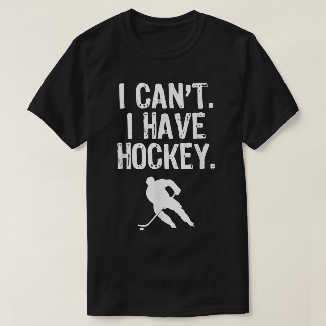 Camiseta No puedo tener un regalo divertido de hockey  (Diseño del anverso)