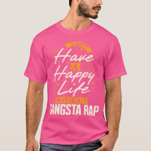 Camiseta No Puedo Tener Una Vida Feliz Sin Rap Gangsta