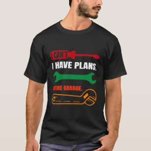 Camiseta No puedo. Tengo planes. En el garaje.