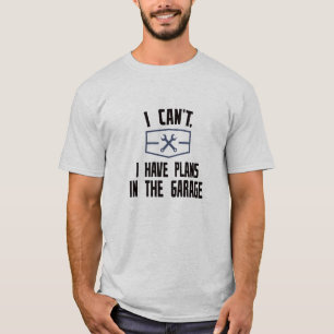 Camiseta No puedo. Tengo planes en el garaje
