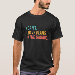 Camiseta No puedo, tengo planes en el garaje del coche de m