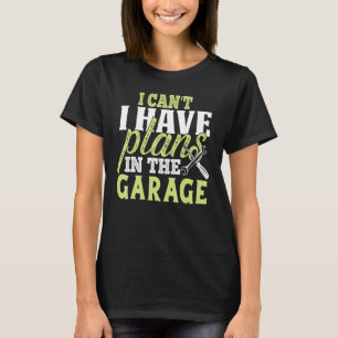 Camiseta No puedo, tengo planes en el garaje Mecánico de c