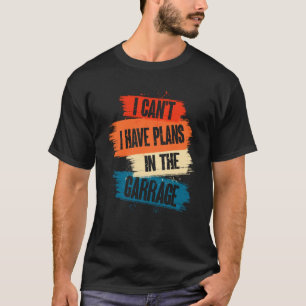 Camiseta No Puedo Tengo Planes En El Garaje Mecánico De Coc