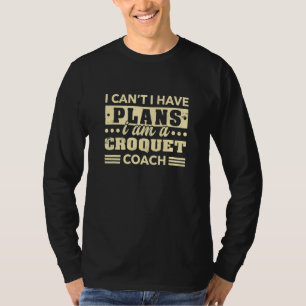 Camiseta No Puedo Tengo Planes Entrenador de Croquet   Mazo