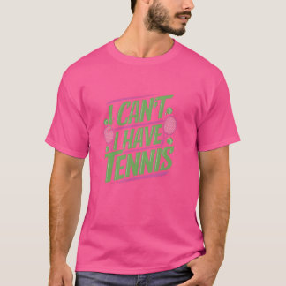 Camiseta No puedo, tengo un partido de tenis divertido