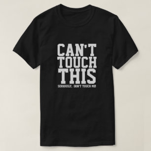 CAMISETA NO PUEDO TOCAR ESTO EN SERIO, NO ME TOQUE.