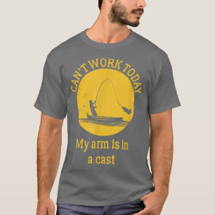 Camiseta No puedo trabajar hoy, mi brazo está en un bote de
