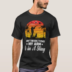 Camiseta No Puedo Trabajar Hoy Mi Brazo Está En Un Cabestri