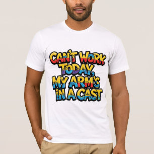 Camiseta No Puedo Trabajar Hoy Mi Brazo Está En Un Yeso Div