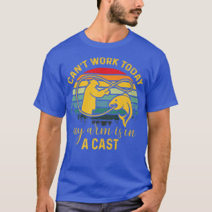 Camiseta No puedo trabajar hoy mi brazo está en una pescadi