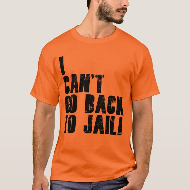 Camiseta ¡No puedo volver a la cárcel! (Anverso)