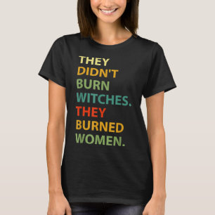 Camiseta No quemaron bruja quemaron mujeres
