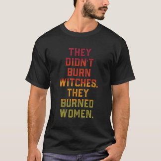 Camiseta No Quemaron Brujas Que Quemaron.