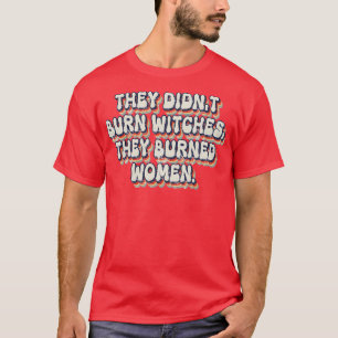 Camiseta No Quemaron Testigos, Quemaron A Mujeres 21