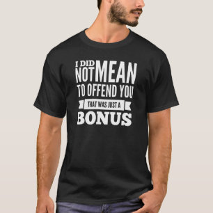 Camiseta No Quería Ofenderte Que Fuera Un Bono