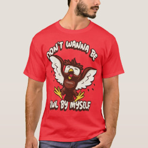 Camiseta No Quieres Ser Lechuza Por La Novedad Gráfica MysP