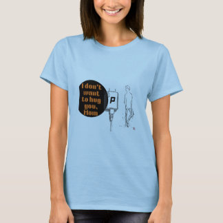 Camiseta No quiero abrazarte, Mamá