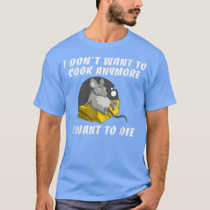 Camiseta No quiero cocinar más, quiero morir gracioso