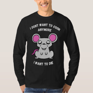 Camiseta No Quiero Cocinar Más, Quiero Morir Ratón