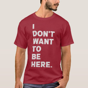Camiseta No Quiero Estar Aquí Con Un Gimnasio Divertido Qu