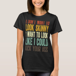 Camiseta No quiero parecer flaca, quiero parecer que 