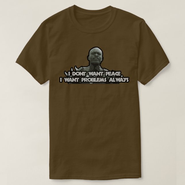 CAMISETA NO QUIERO PAZ SIEMPRE QUIERO PROBLEMA (Diseño del anverso)